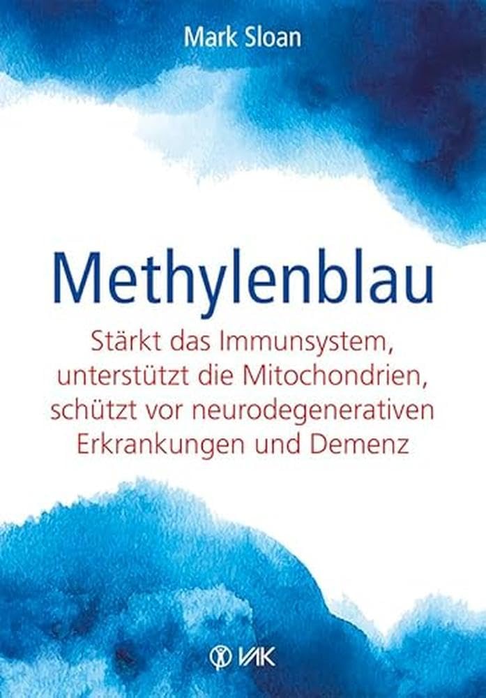 Methylenblau: Stärkt das Immunsystem, unterstützt die Mitochondrien, schützt vor Demenz und neurodegenerativen Erkrankungen